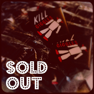 Kill Giggles buttons - SOLD OUT!!